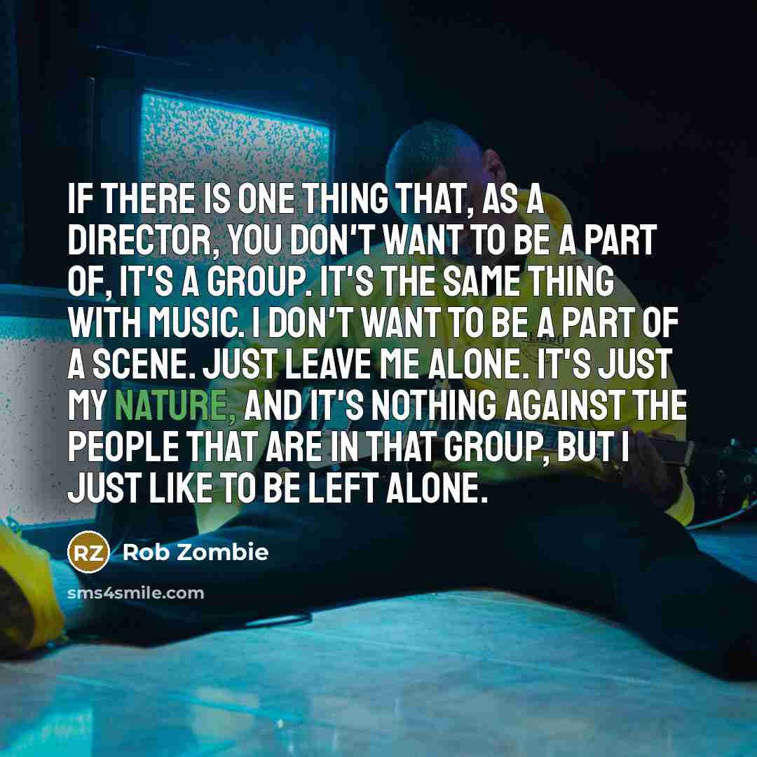 “If there is one thing that, as a director, you…” quote by Rob Zombie
