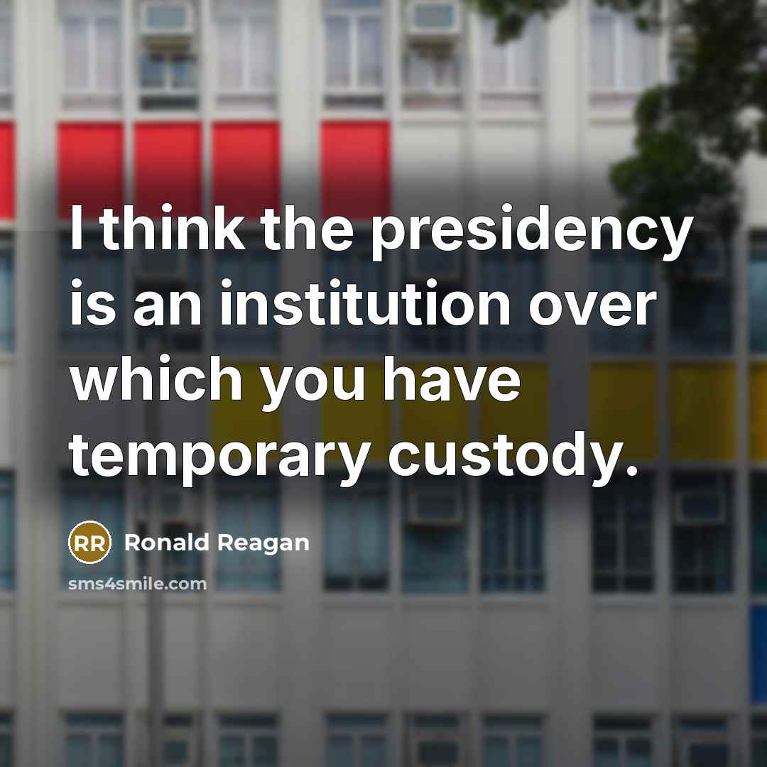 “I think the presidency is an institution over which you…” quote by Ronald Reagan