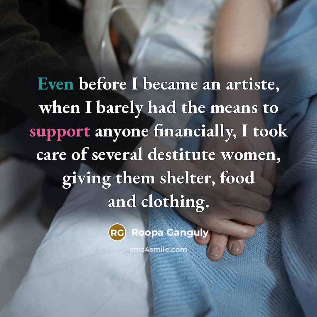 “Even before I became an artiste, when I barely had…” quote by Roopa Ganguly