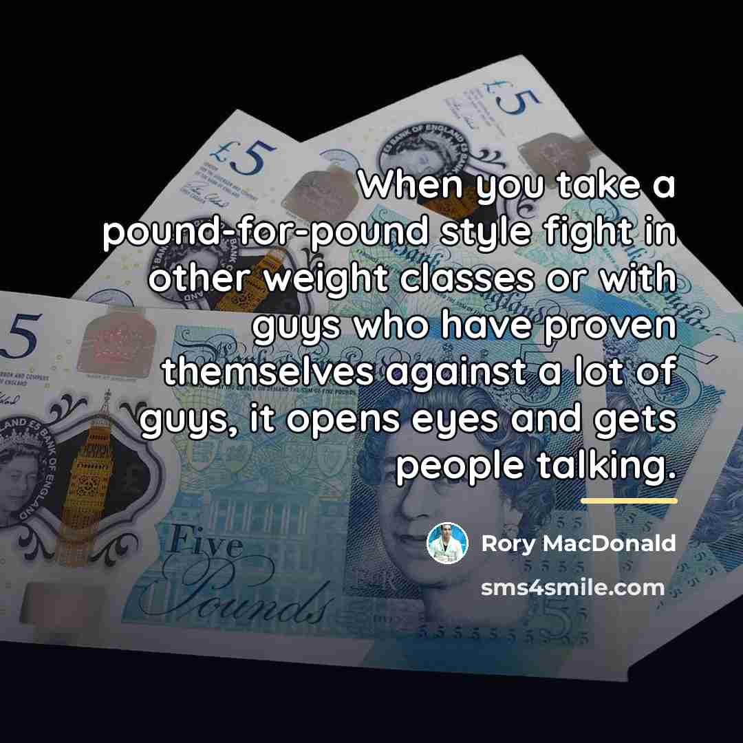 “When you take a pound-for-pound style fight in other weight…” quote by Rory MacDonald