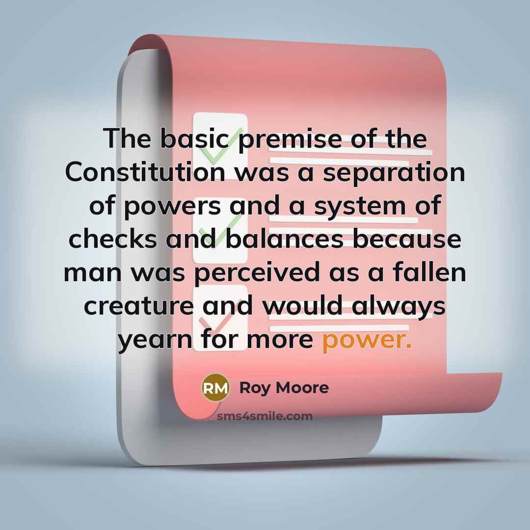 “The basic premise of the Constitution was a separation of…” quote by Roy Moore