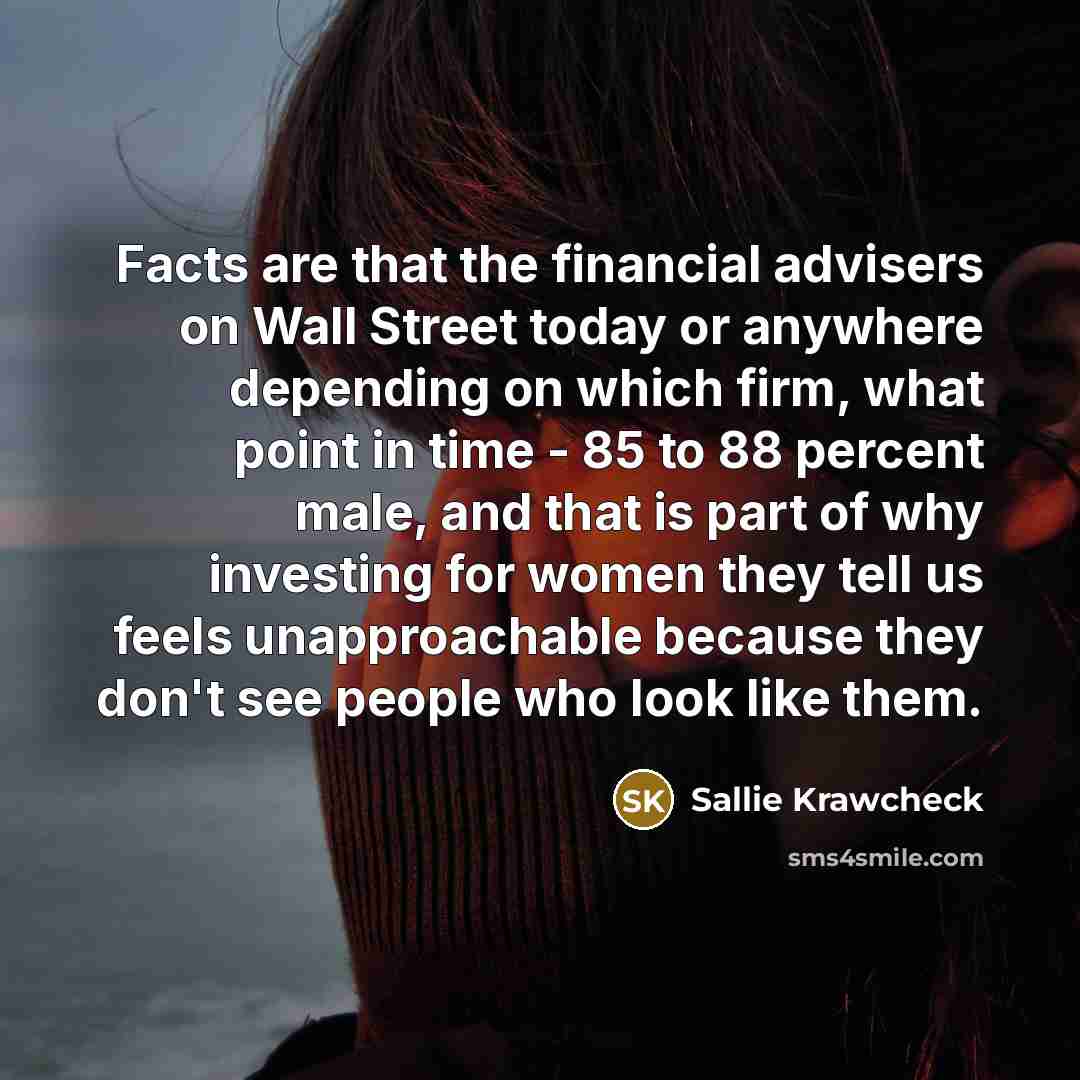 “Facts are that the financial advisers on Wall Street today…” quote by Sallie Krawcheck