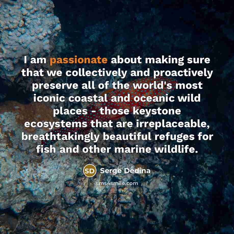 “I am passionate about making sure that we collectively and…” quote by Serge Dedina