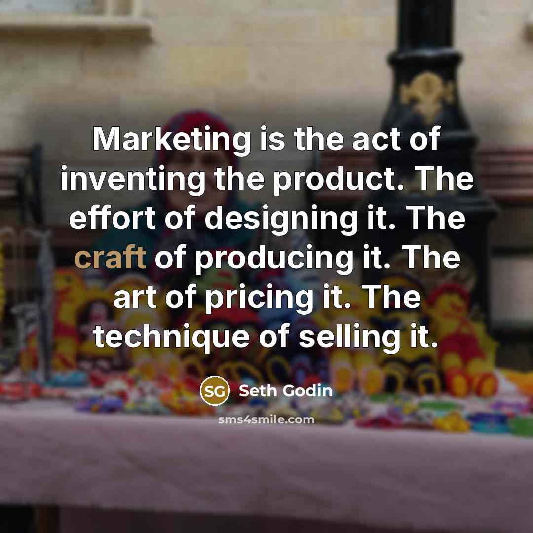 “Marketing is the act of inventing the product. The effort…” quote by Seth Godin