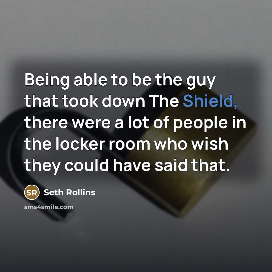 “Being able to be the guy that took down The…” quote by Seth Rollins