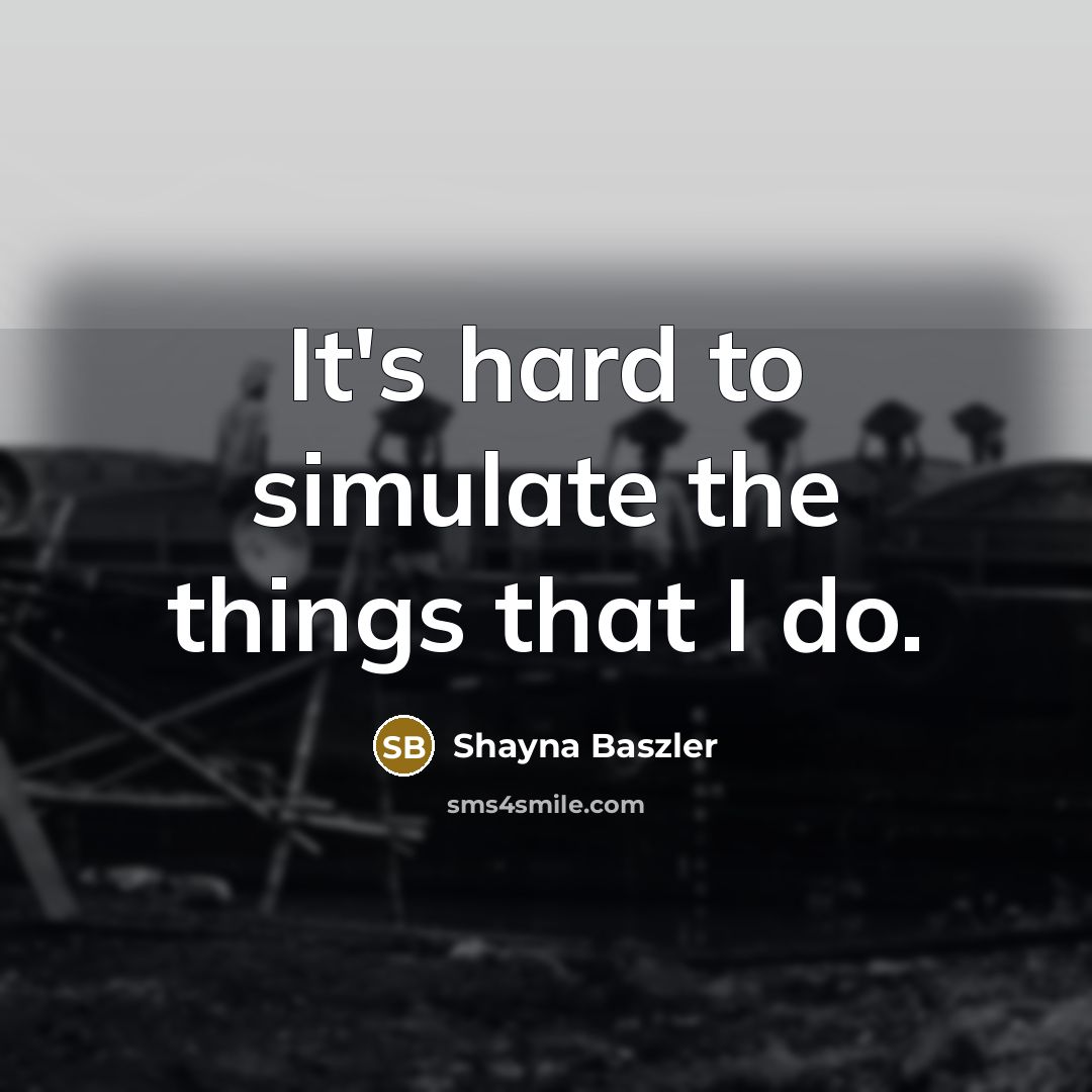“It's hard to simulate the things that I do.…” quote by Shayna Baszler