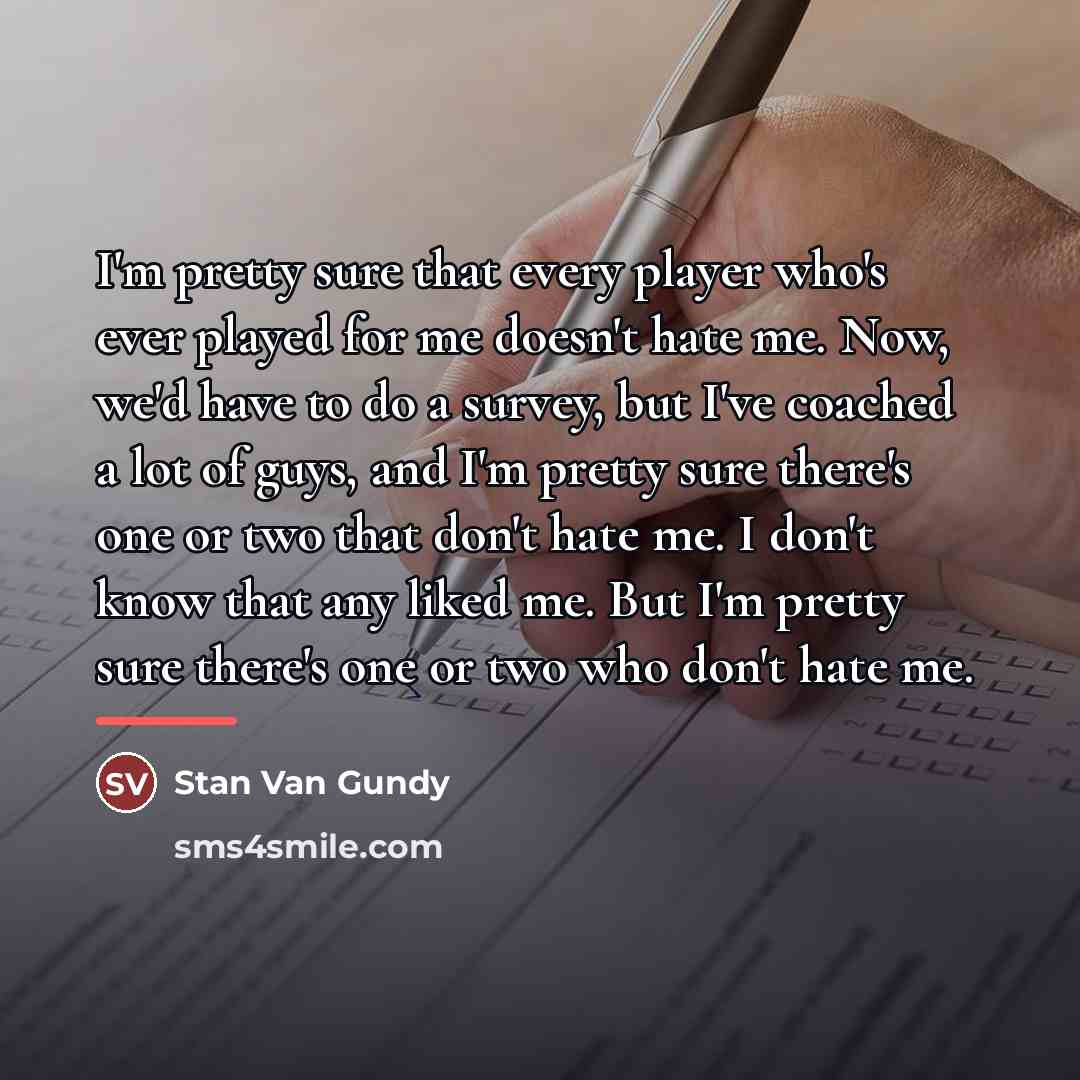 “I'm pretty sure that every player who's ever played for…” quote by Stan Van Gundy
