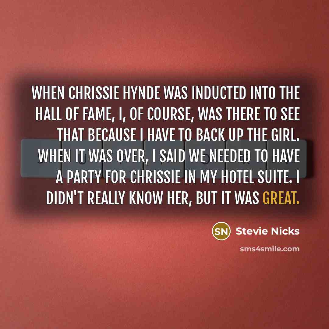 “When Chrissie Hynde was inducted into the Hall of Fame,…” quote by Stevie Nicks