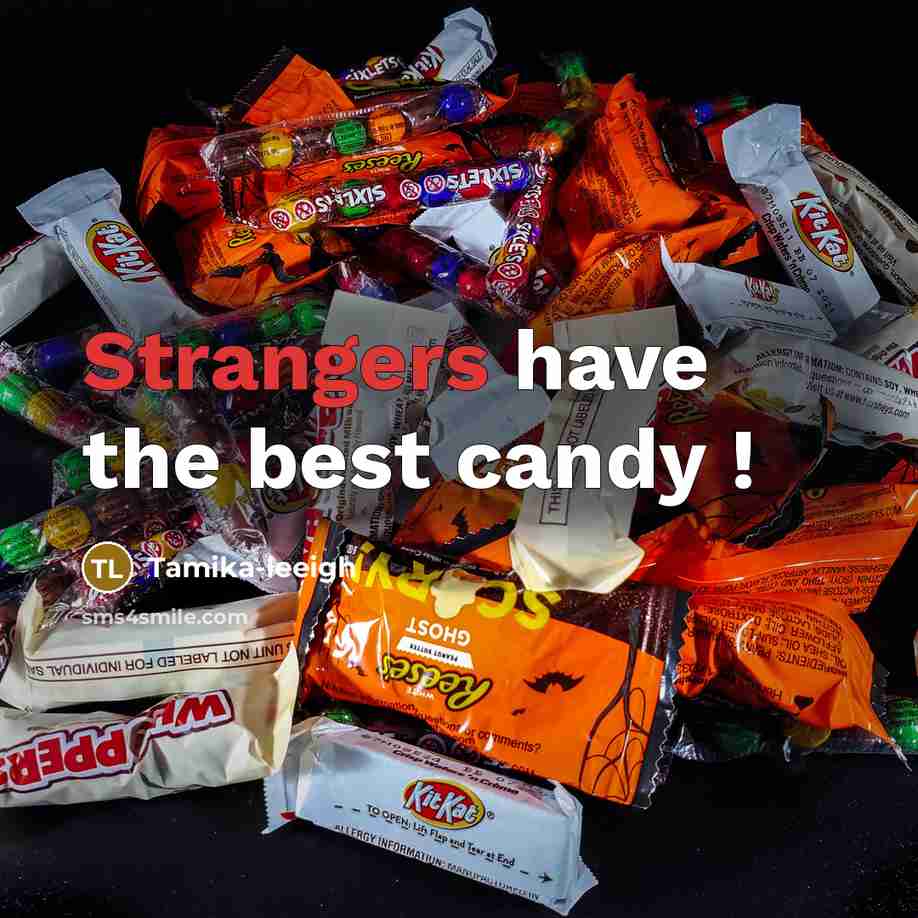“Strangers have the best candy !” quote by Tamika-leeigh
