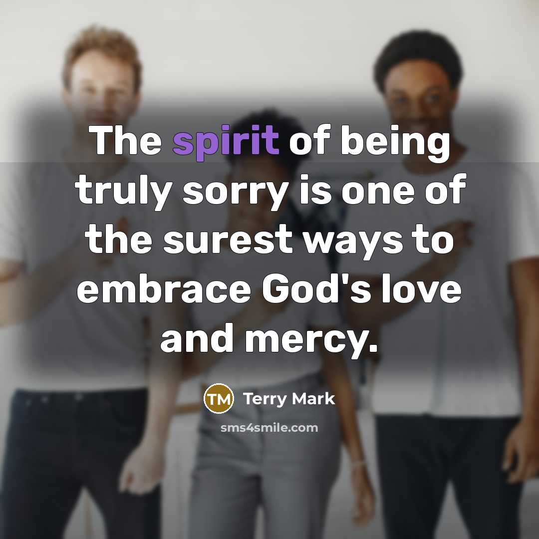 “The spirit of being truly sorry is one of the…” quote by Terry Mark