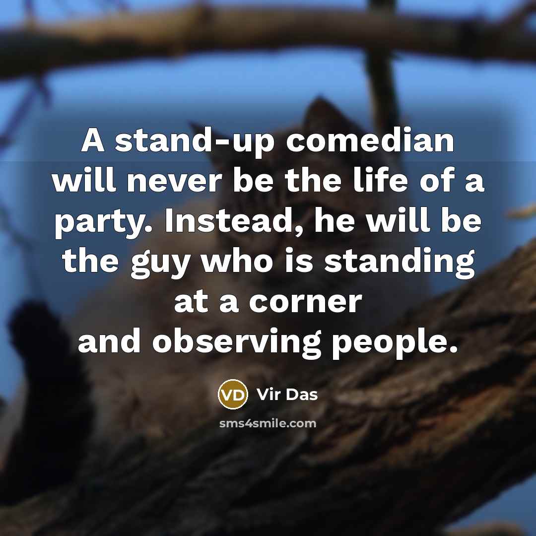 “A stand-up comedian will never be the life of a…” quote by Vir Das
