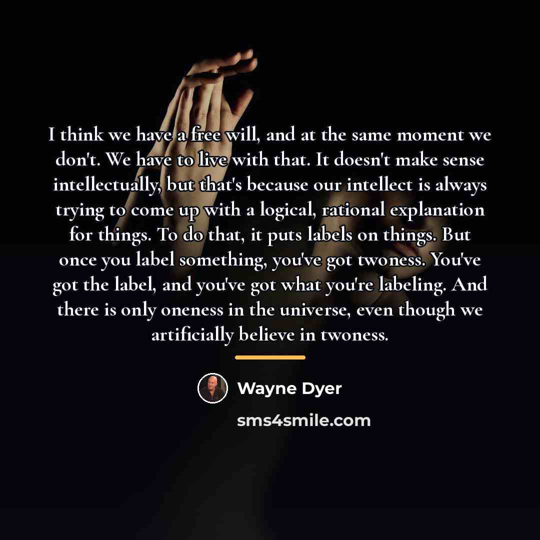 “I think we have a free will, and at the…” quote by Wayne Dyer