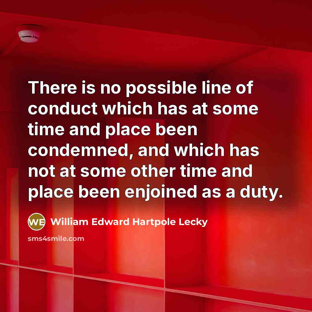 “There is no possible line of conduct which has at…” quote by William Edward Hartpole Lecky