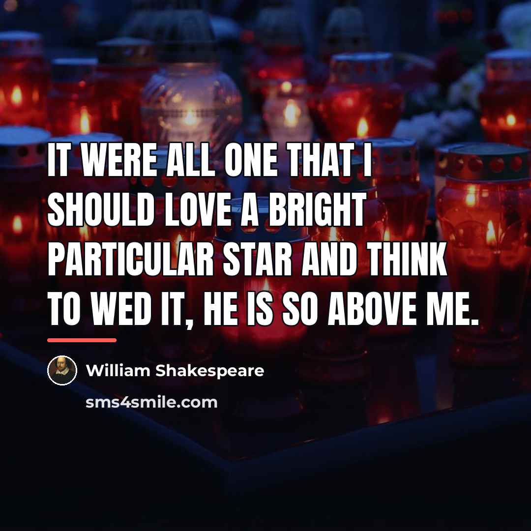 “It were all one That I should love a bright…” quote by William Shakespeare