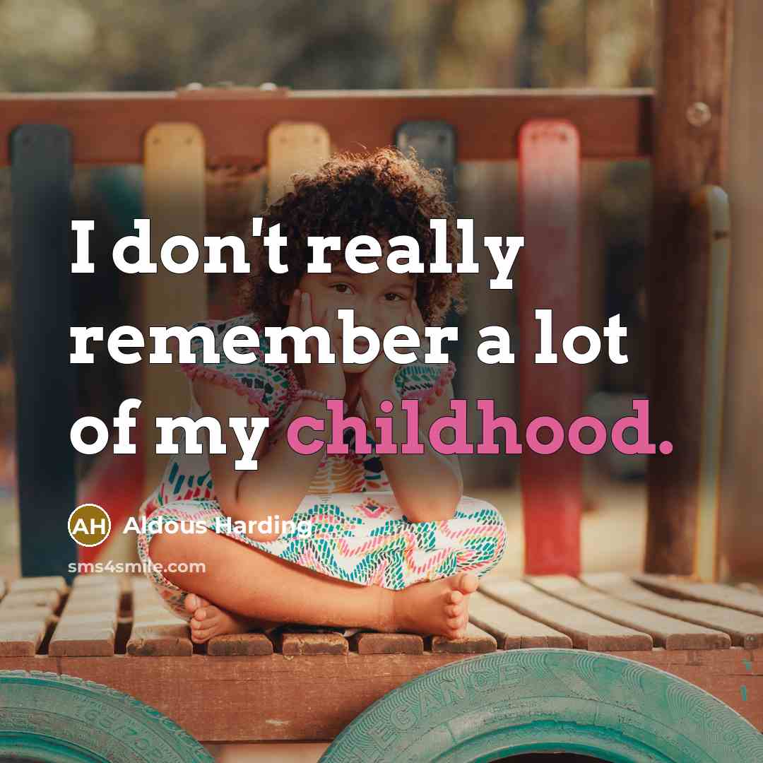 “I don't really remember a lot of my childhood.…” quote by Aldous Harding