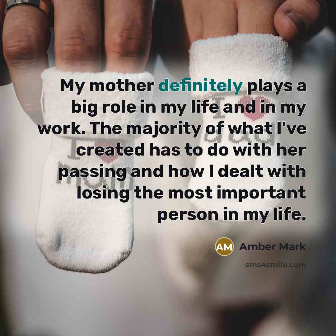 “My mother definitely plays a big role in my life…” quote by Amber Mark