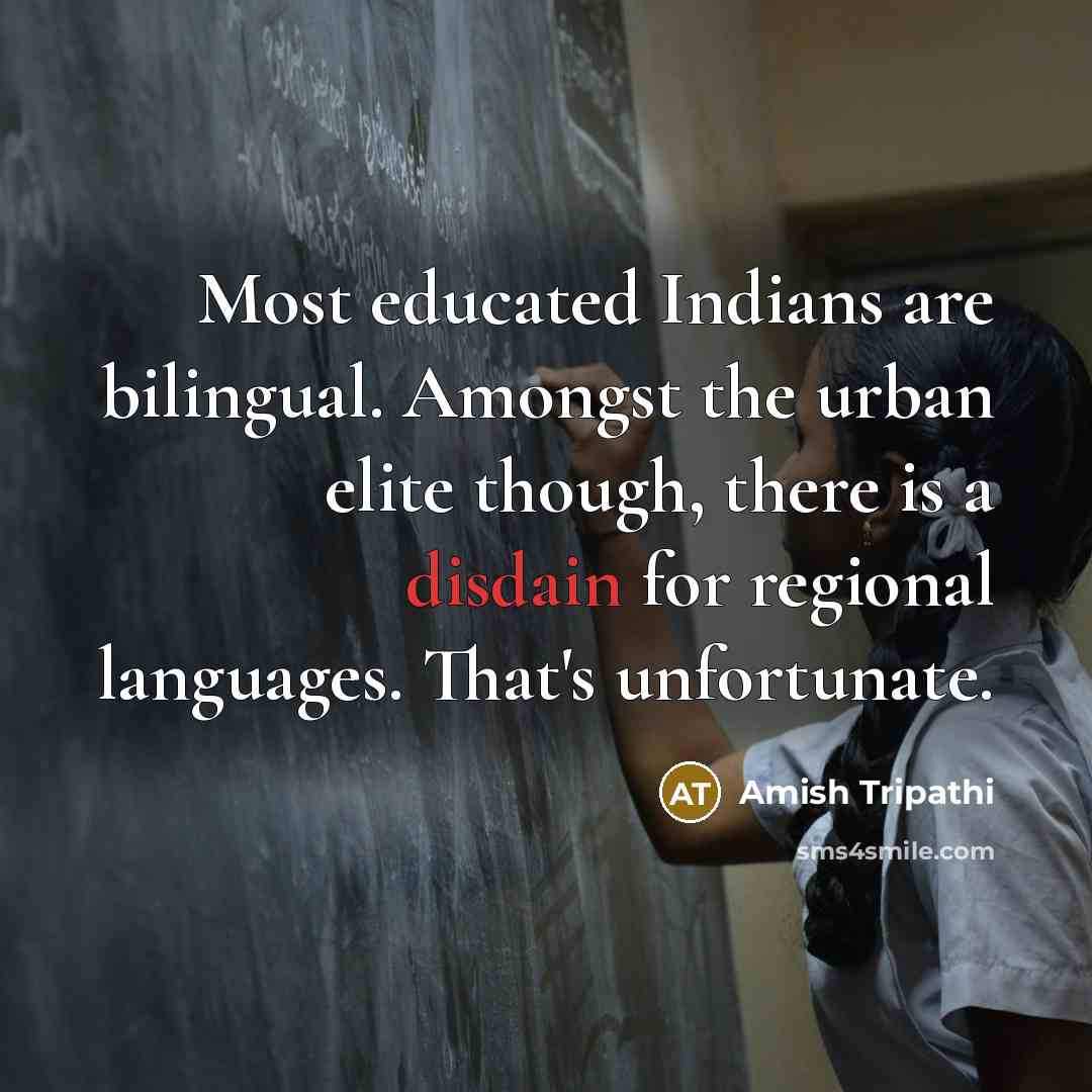 “Most educated Indians are bilingual. Amongst the urban elite though,…” quote by Amish Tripathi