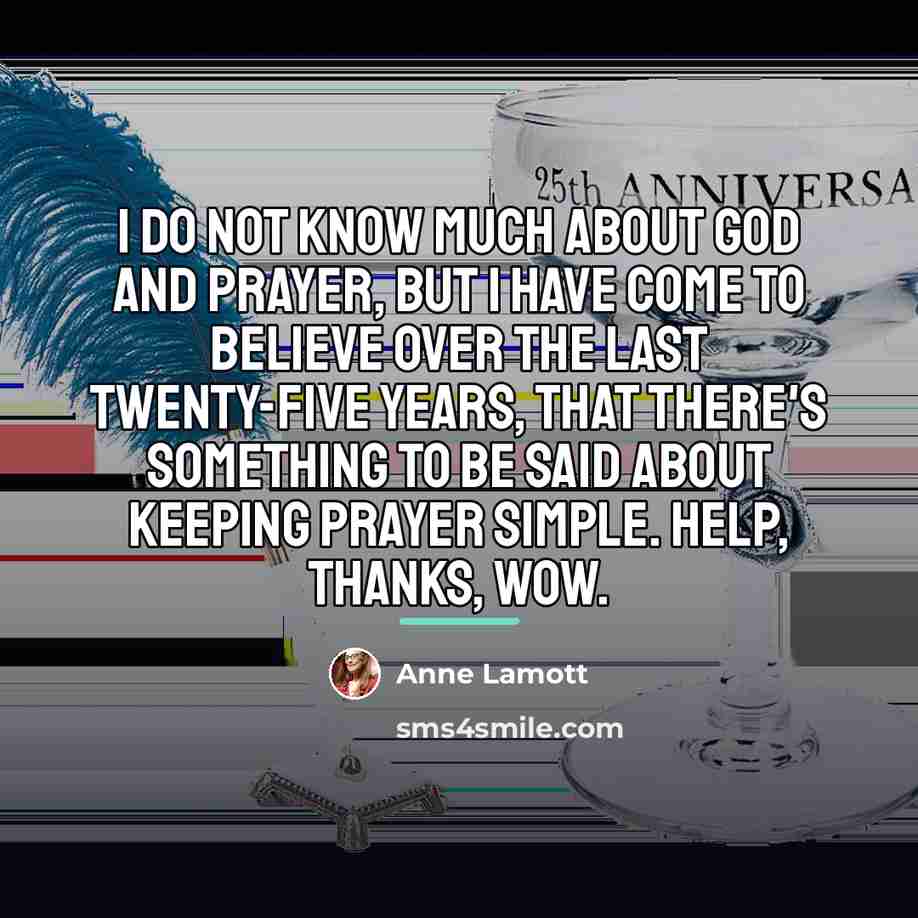 “I do not know much about God and prayer, but…” quote by Anne Lamott