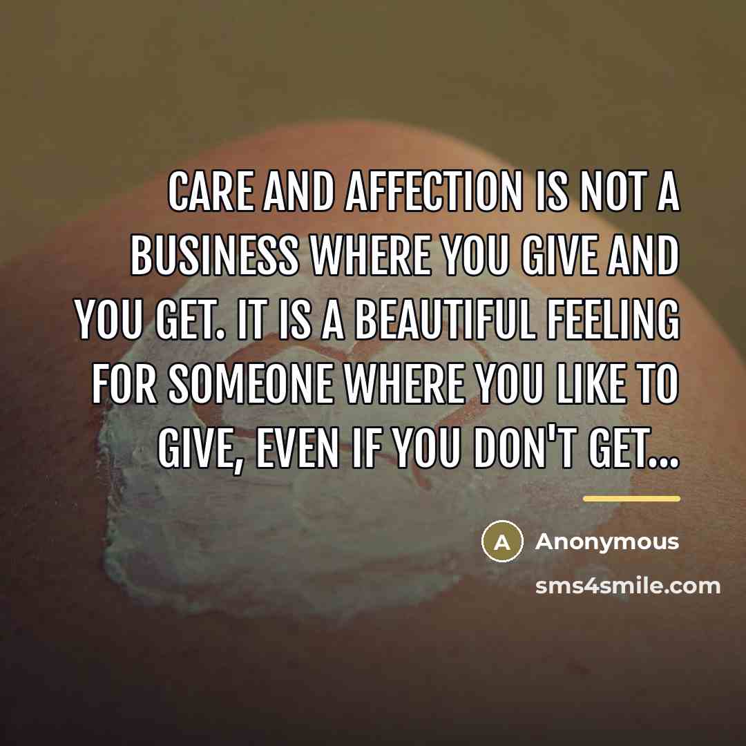 “Care and affection is not a business where you give…” quote by Anonymous