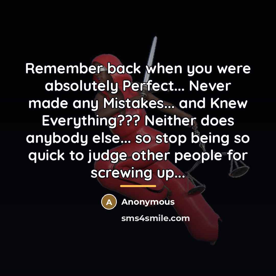 “Remember back when you were absolutely Perfect... Never made any…” quote by Anonymous