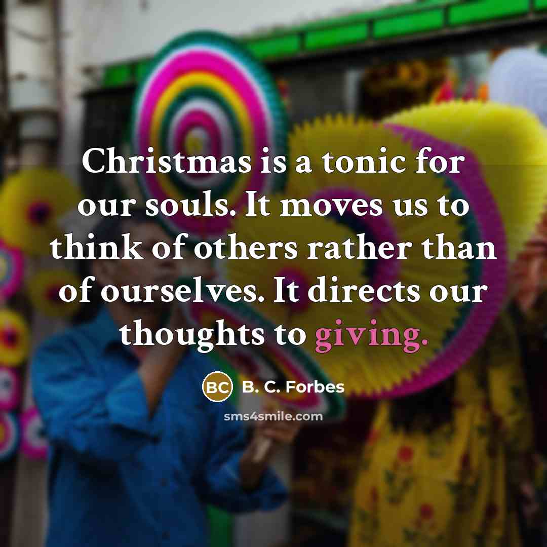 “Christmas is a tonic for our souls. It moves us…” quote by B. C. Forbes