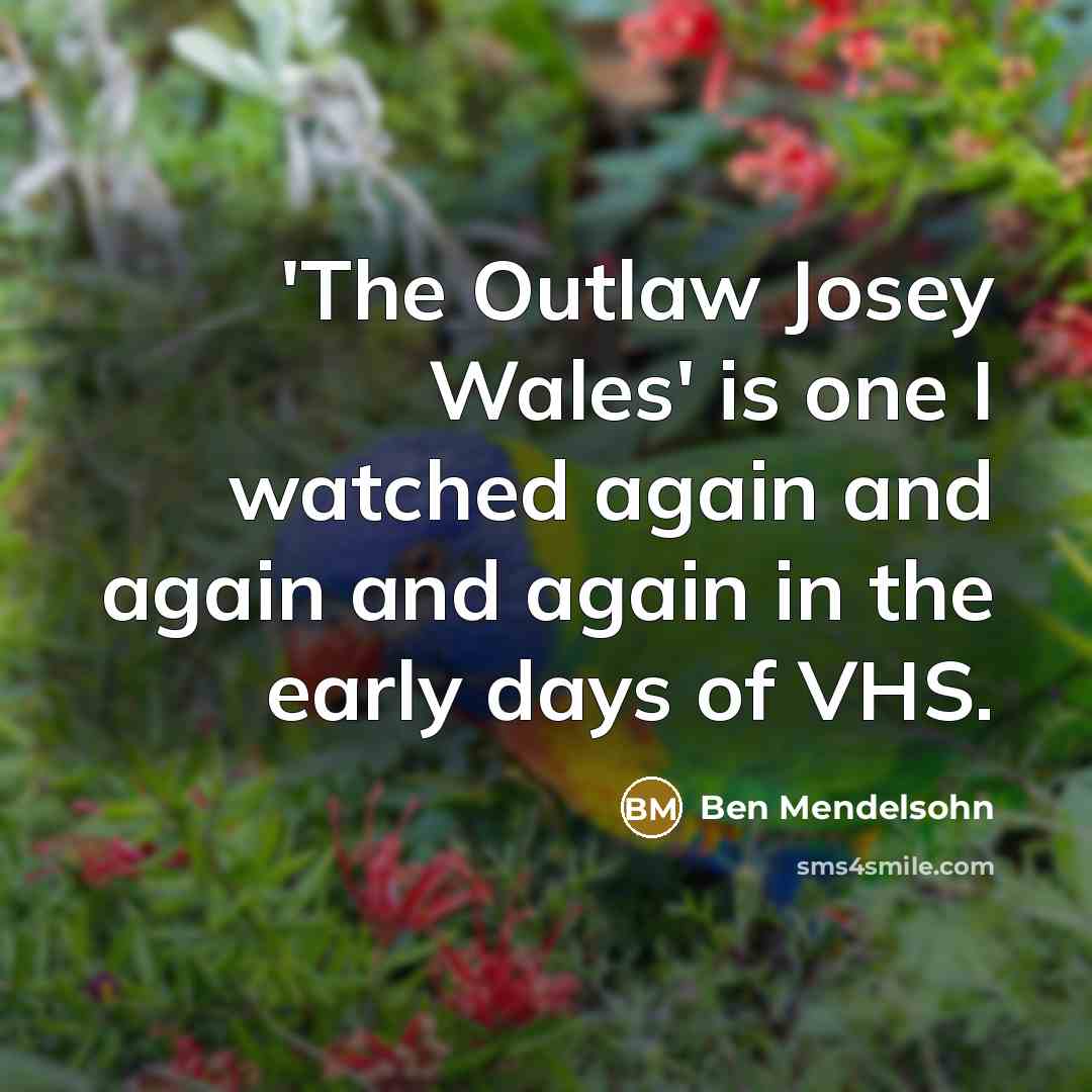 “'The Outlaw Josey Wales' is one I watched again and…” quote by Ben Mendelsohn
