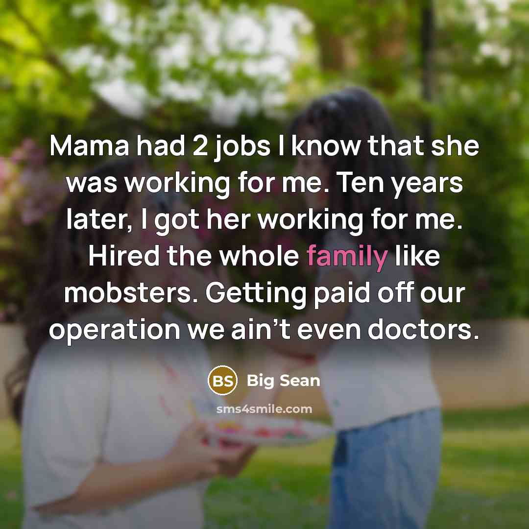“Mama had 2 jobs I know that she was working…” quote by Big Sean