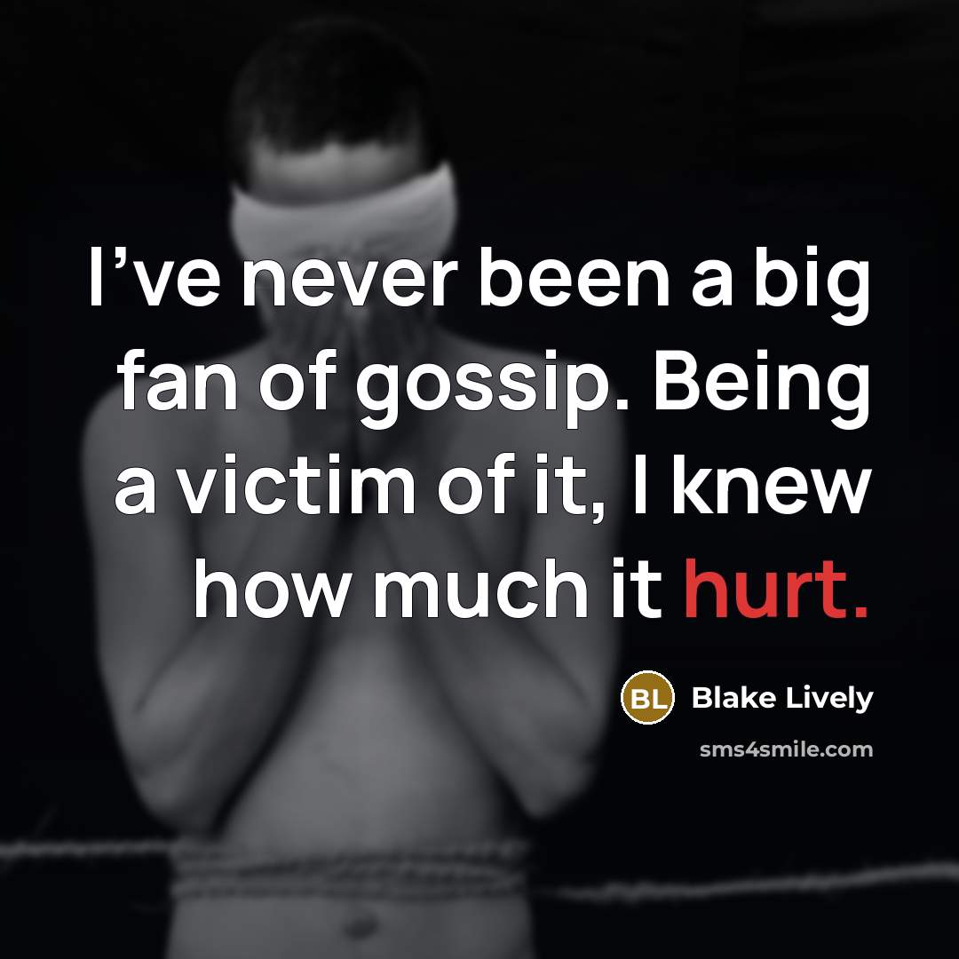 “I've never been a big fan of gossip. Being a…” quote by Blake Lively