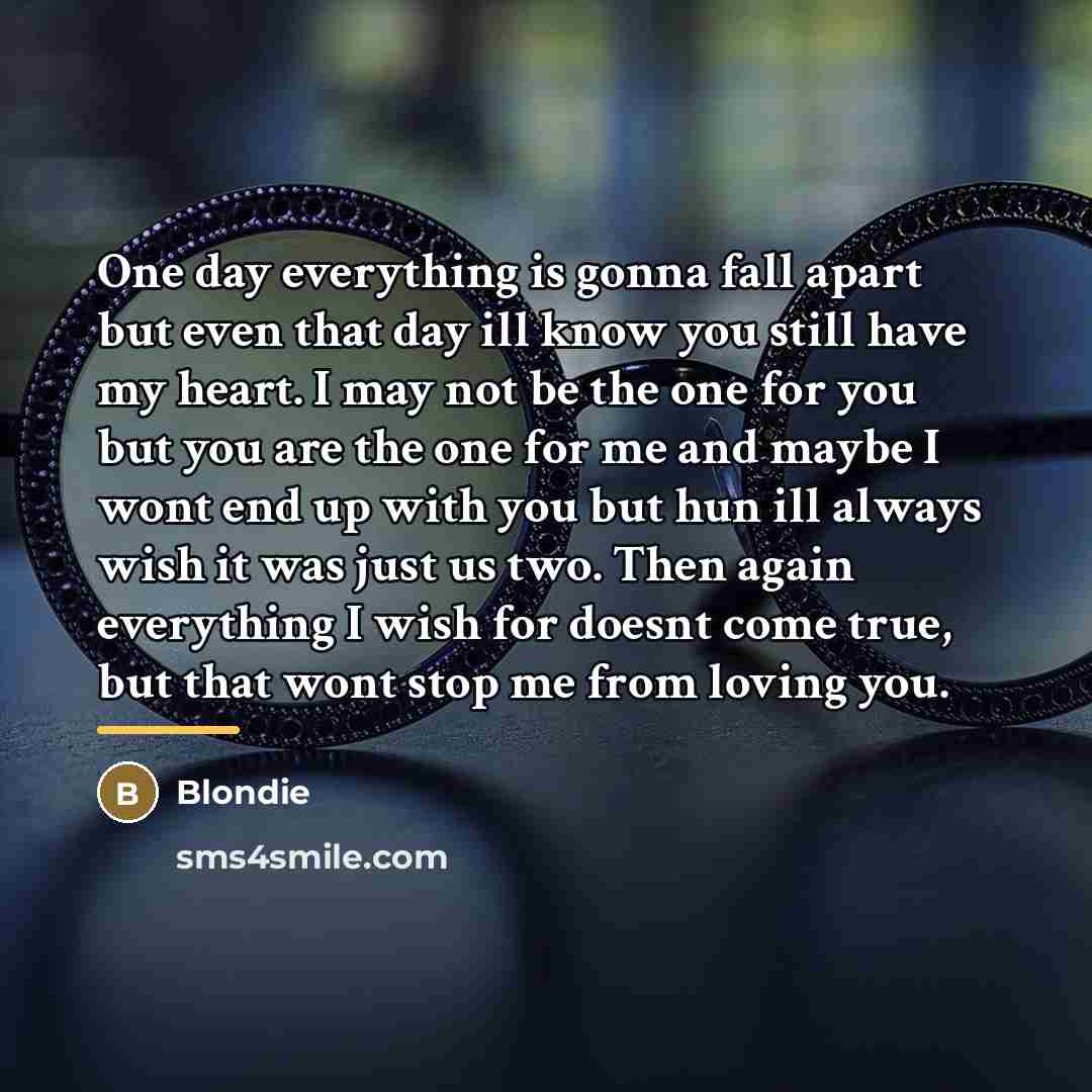 “One day everything is gonna fall apart but even that…” quote by Blondie