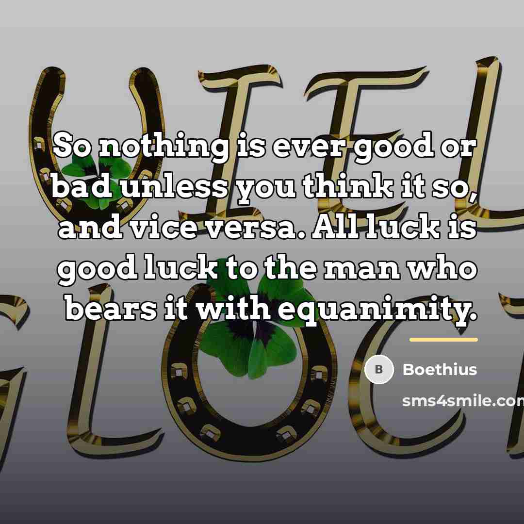 “So nothing is ever good or bad unless you think…” quote by Boethius