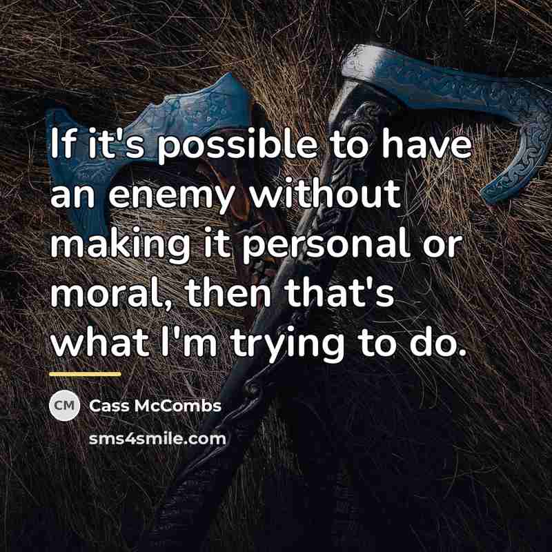 “If it's possible to have an enemy without making it…” quote by Cass McCombs