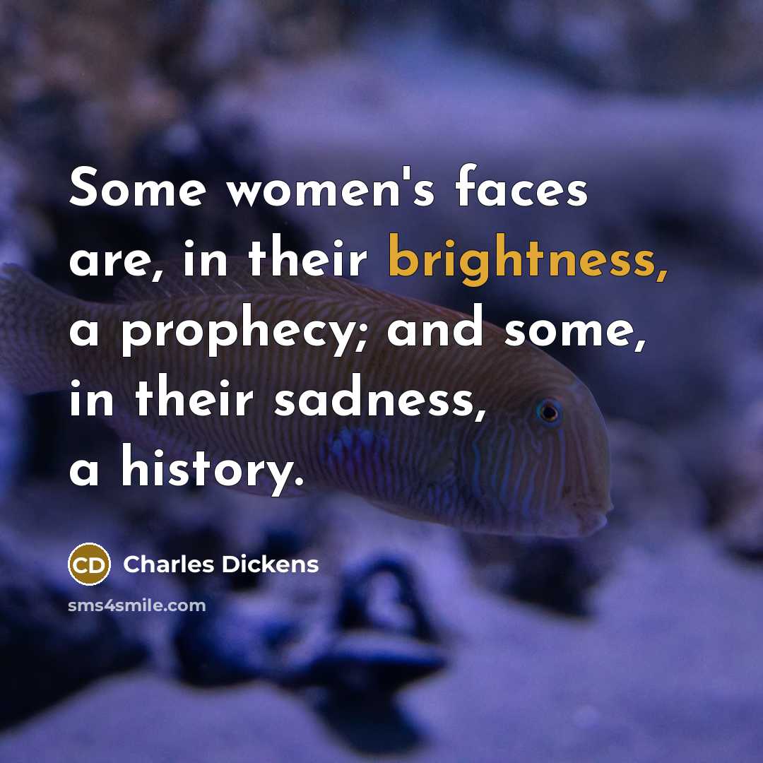 “Some women's faces are, in their brightness, a prophecy; and…” quote by Charles Dickens
