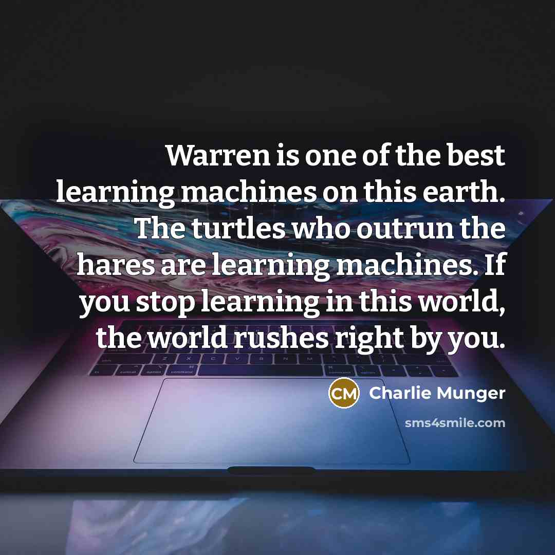 “Warren is one of the best learning machines on this…” quote by Charlie Munger