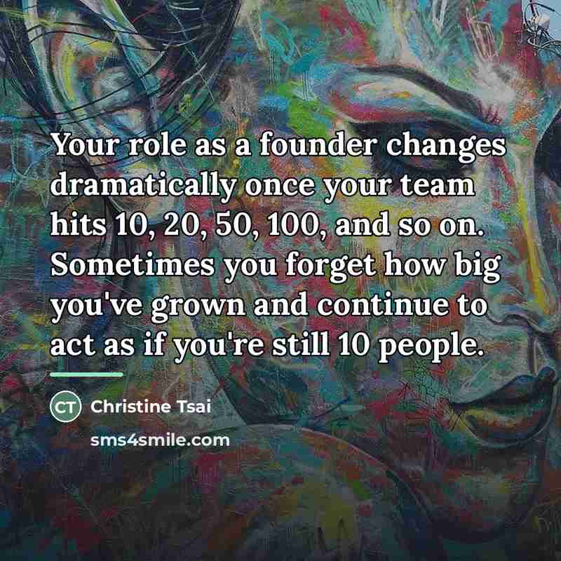 “Your role as a founder changes dramatically once your team…” quote by Christine Tsai