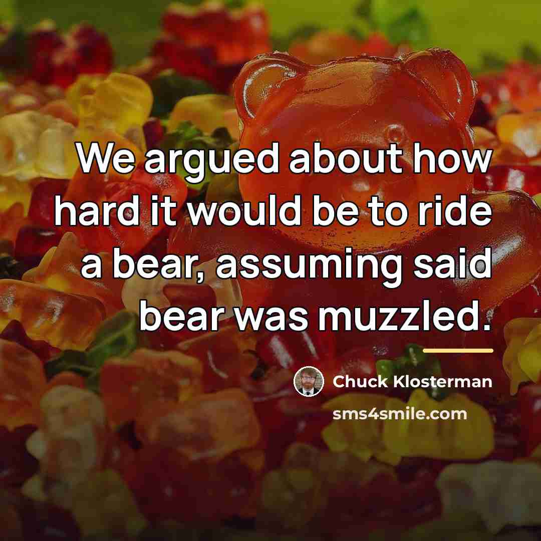 “We argued about how hard it would be to ride…” quote by Chuck Klosterman
