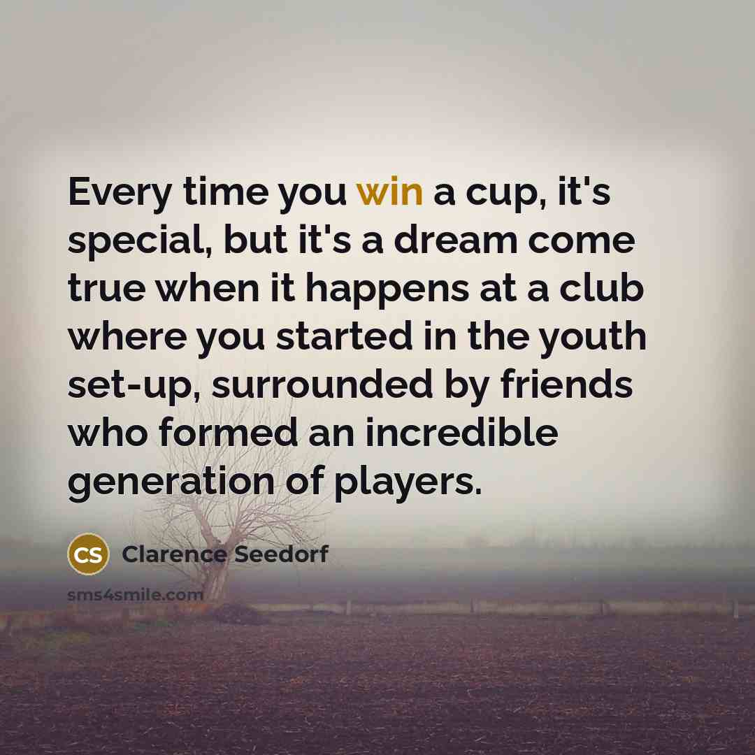 “Every time you win a cup, it's special, but it's…” quote by Clarence Seedorf