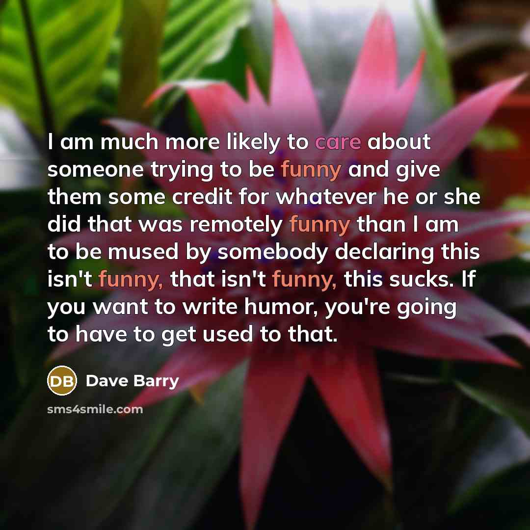 “I am much more likely to care about someone trying…” quote by Dave Barry