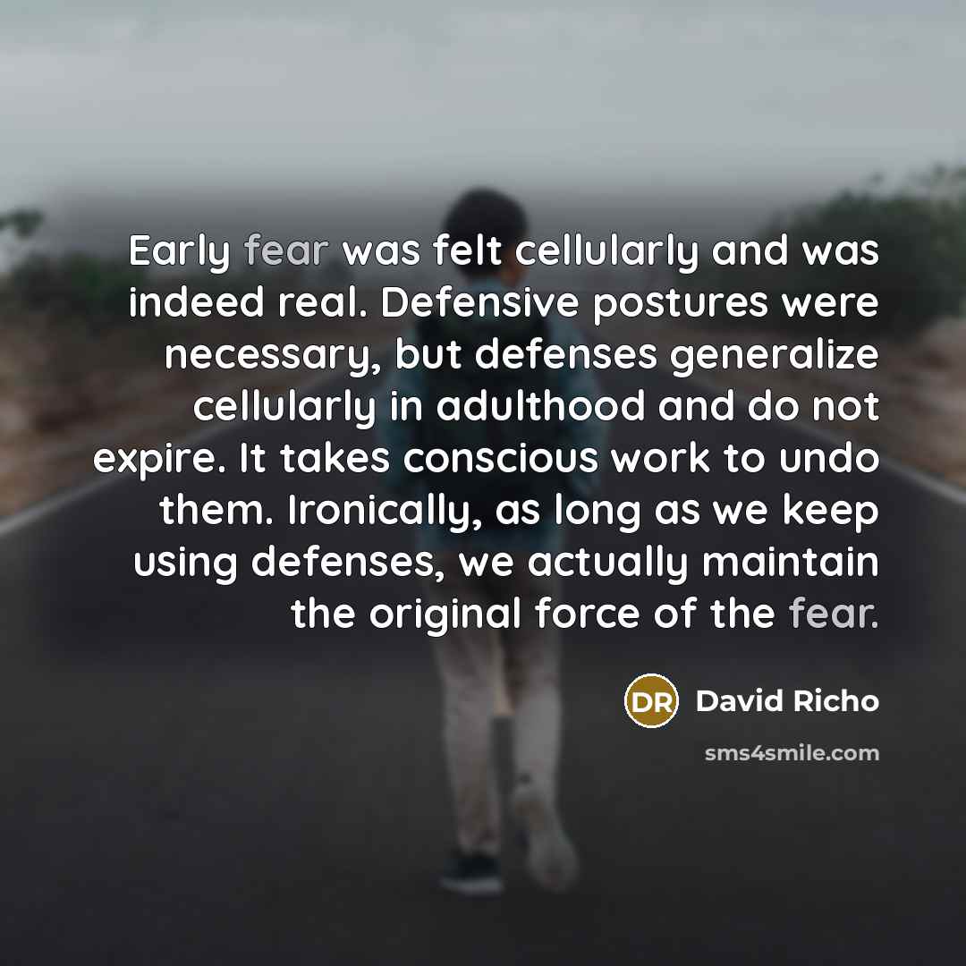 “Early fear was felt cellularly and was indeed real. Defensive…” quote by David Richo