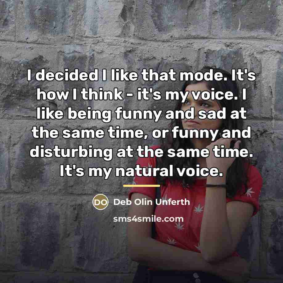 “I decided I like that mode. It's how I think…” quote by Deb Olin Unferth
