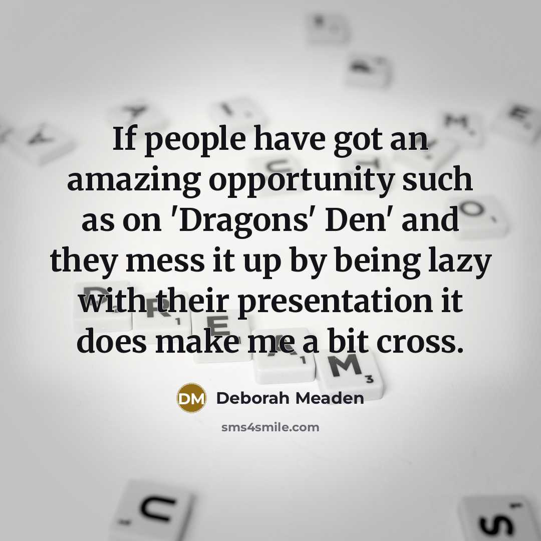“If people have got an amazing opportunity such as on…” quote by Deborah Meaden