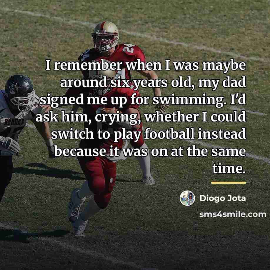 “I remember when I was maybe around six years old,…” quote by Diogo Jota