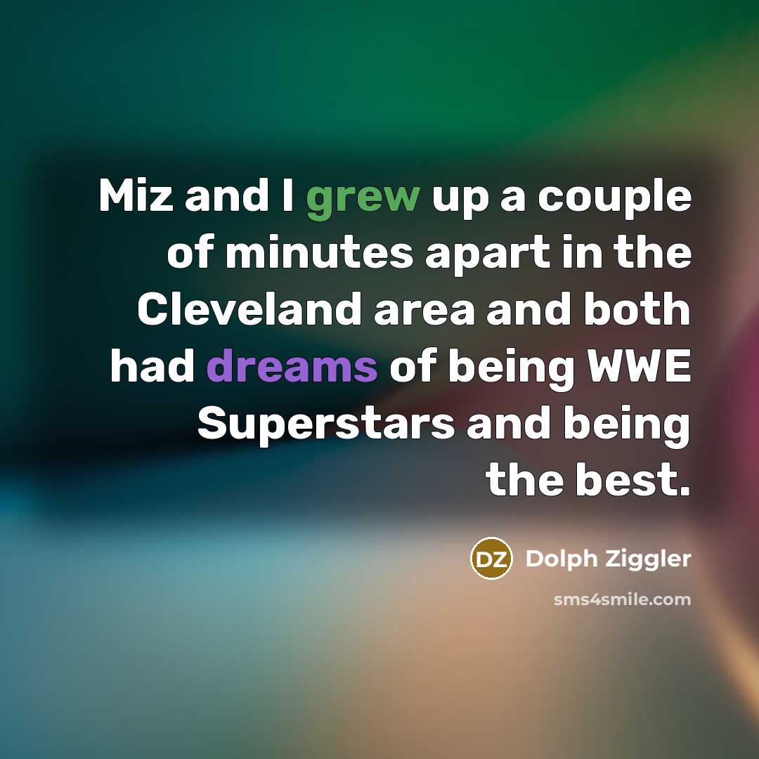 “Miz and I grew up a couple of minutes apart…” quote by Dolph Ziggler