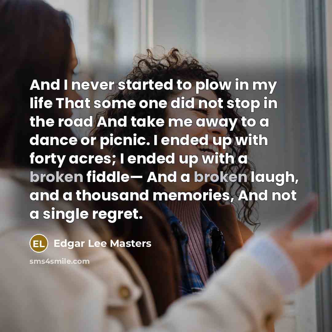 “And I never started to plow in my life That…” quote by Edgar Lee Masters
