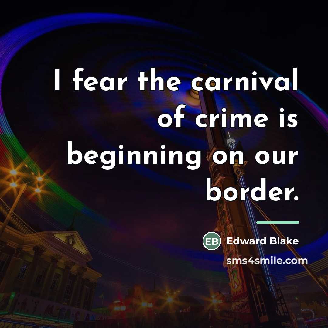 “I fear the carnival of crime is beginning on our…” quote by Edward Blake