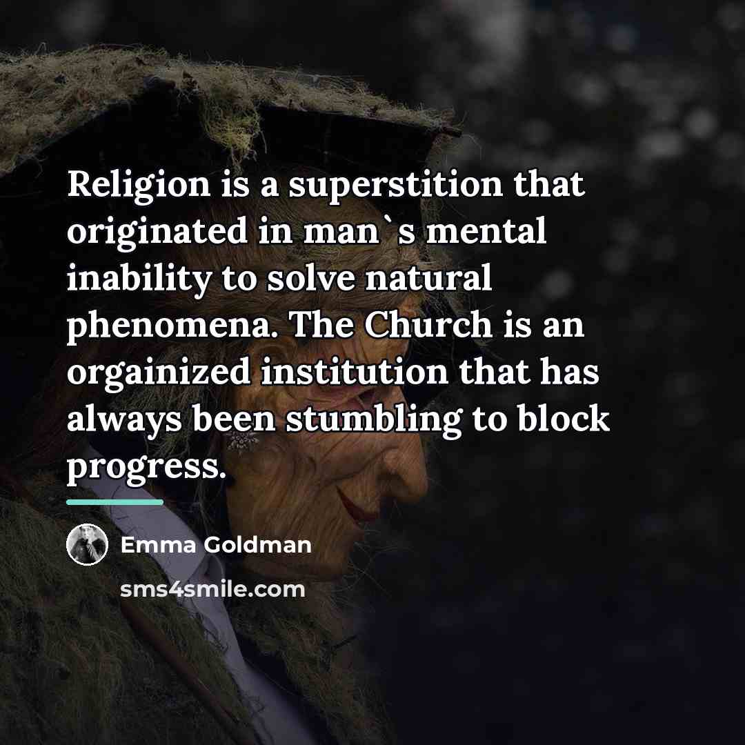 “Religion is a superstition that originated in man`s mental inability…” quote by Emma Goldman