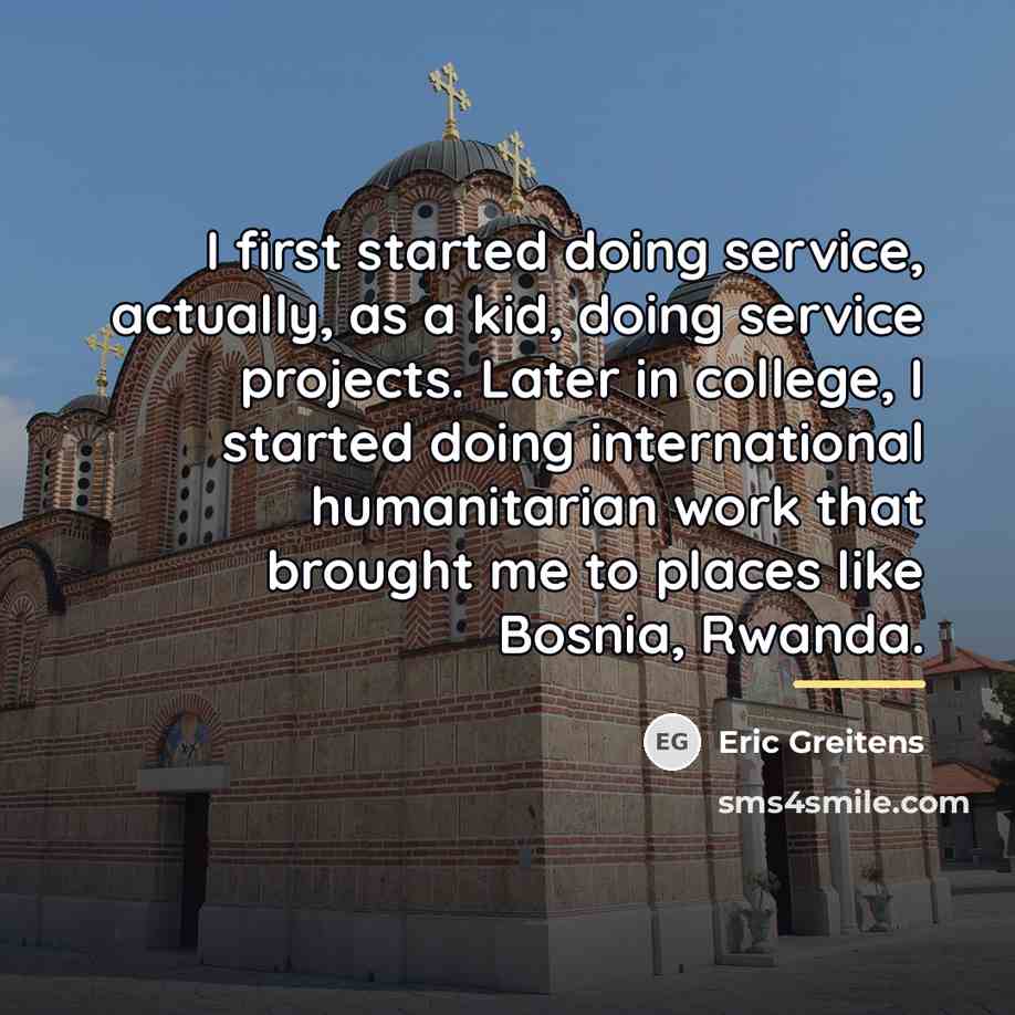 “I first started doing service, actually, as a kid, doing…” quote by Eric Greitens