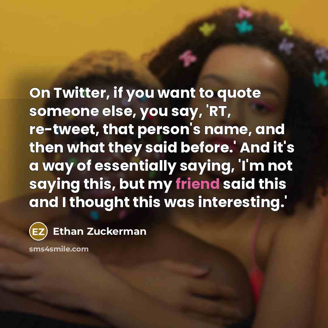 “On Twitter, if you want to quote someone else, you…” quote by Ethan Zuckerman