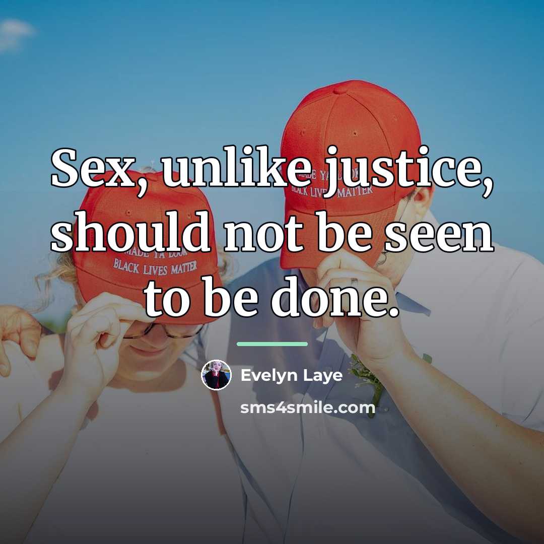 “Sex, unlike justice, should not be seen to be done.…” quote by Evelyn Laye