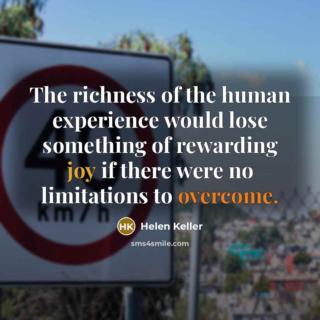 “The richness of the human experience would lose something of…” quote by Helen Keller