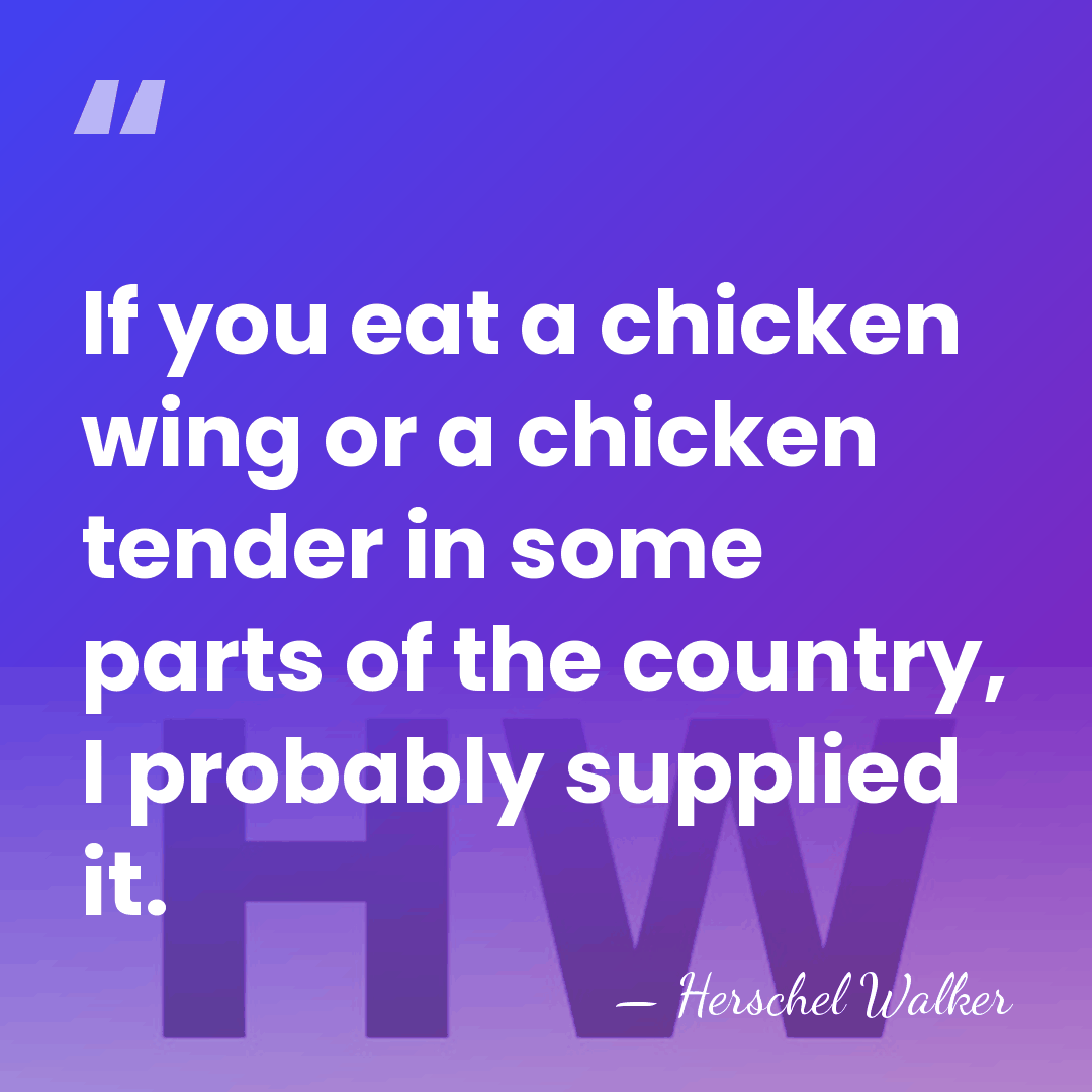 If you eat a chicken wing or a chicken tender in some&hellip; - Herschel Walker